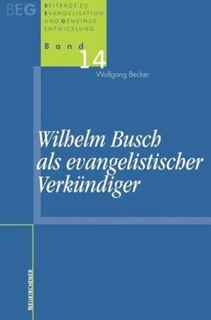 Wilhelm Busch als evangelistischer Verkündiger de Wolfgang Becker