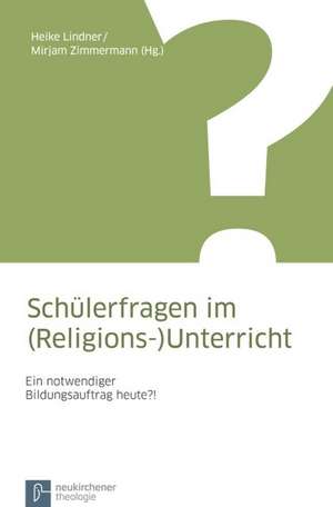 Schülerfragen im (Religions-)Unterricht de Heike Lindner