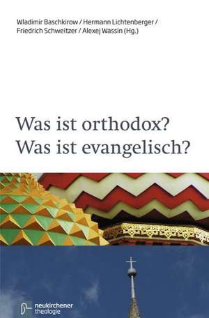 Was ist orthodox? Was ist evangelisch? de Vladimir Baschkirov