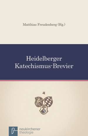 Heidelberger Katechismus-Brevier de Matthias Freudenberg