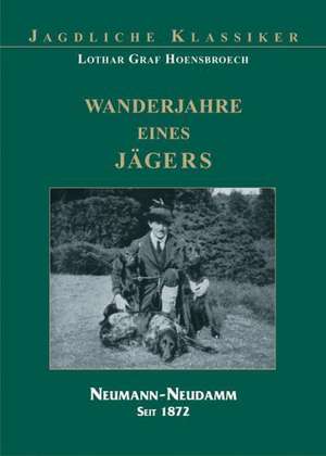 Wanderjahre eines Jägers de Lothar Hoensbroech