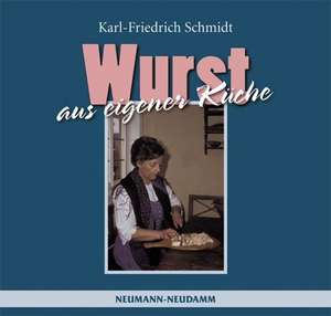 Wurst aus eigener Küche de Karl-Friedrich Schmidt