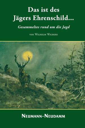 Das ist des Jägers Ehrenschild... de Wilhelm Wigbers