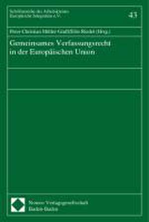 Gemeinsames Verfassungsrecht in der Europäischen Union de Peter-Christian Müller-Graff