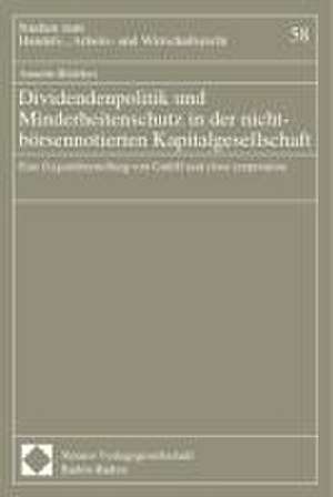 Dividendenpolitik und Minderheitenschutz in der nicht-börsennotierten Kapitalgesellschaft de Annette Bödeker