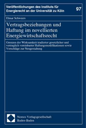 Vertragsbeziehungen und Haftung im novellierten Energiewirtschaftsrecht de Elmar Schweers