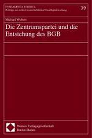 Die Zentrumspartei und die Entstehung des BGB de Michael Wolters