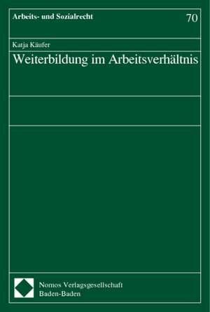 Weiterbildung im Arbeitsverhältnis de Katja Käufer