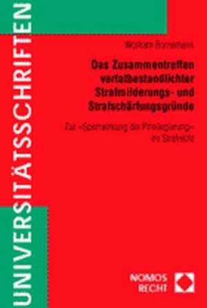 Das Zusammentreffen vertatbestandlichter Strafmilderungs- und Strafschärfungsgründe de Wolfram Bornemann