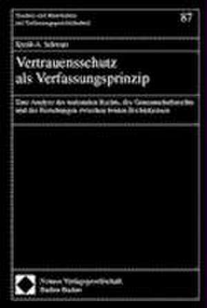 Vertrauensschutz als Verfassungsprinzip de Kyrill-A. Schwarz