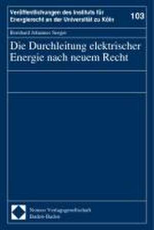 Die Durchleitung elektrischer Energie nach neuem Recht de Bernhard Johannes Seeger