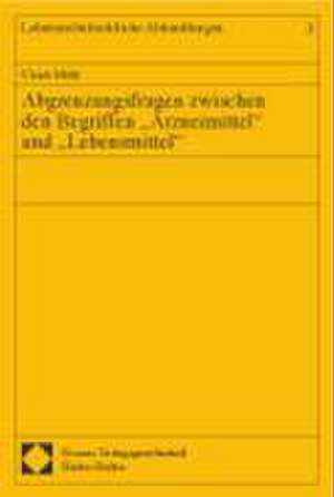 Abgrenzungsfragen zwischen den Begriffen ' Arzneimittel' und ' Lebensmittel' de Ulrich Mühl