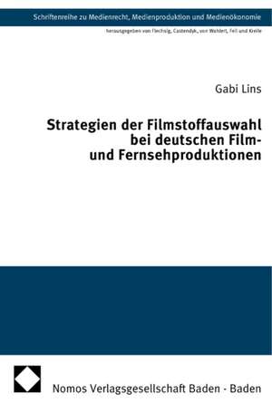 Strategien der Filmstoffauswahl bei deutschen Film- und Fernsehproduktionen de Gabi Lins