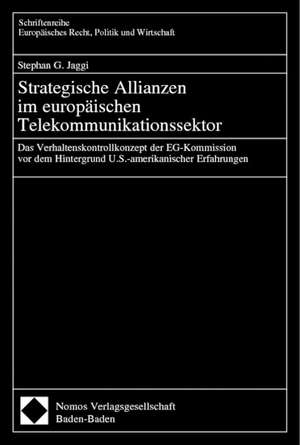 Strategische Allianzen im europäischen Telekommunikationssektor de Stephan Jaggi