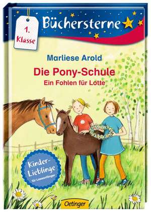 Die Pony-Schule 02: Ein Fohlen für Lotte de Marliese Arold