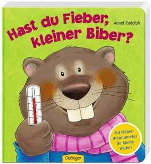 Rudolph, A: Hast du Fieber, kleiner Biber?