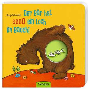 Der Bär hat sooo ein Loch im Bauch! de Dunja Schnabel