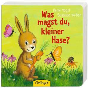 Was magst du, kleiner Hase? de Susanne Weber