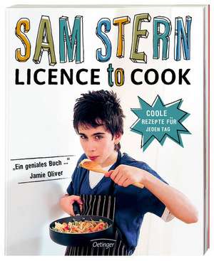 Licence to cook. Coole Rezepte für jeden Tag de Sam Stern