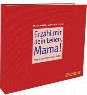 Erzähl mir dein Leben, Mama! de Anja Gundlach