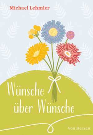 Wünsche über Wünsche de Michael Lehmler