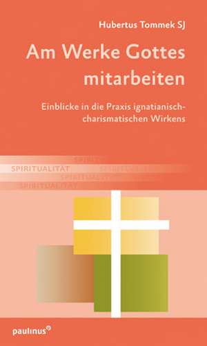 Am Werke Gottes mitarbeiten de Hubertus Tommek