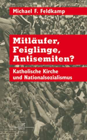 Mitläufer, Feiglinge, Antisemiten? de Michael F. Feldkamp