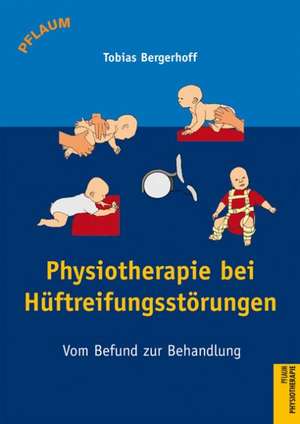 Physiotherapie bei Hüftreifungsstörungen de Tobias Bergerhoff