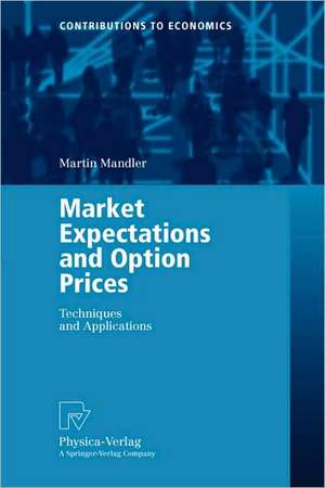 Market Expectations and Option Prices: Techniques and Applications de Martin Mandler