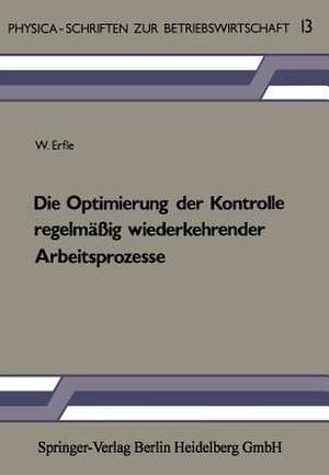 Die Optimierung der Kontrolle regelmäßig wiederkehrender Arbeitsprozesse de W. Erfle