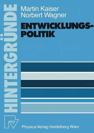 Entwicklungspolitik: Grundlagen — Probleme — Aufgaben de M. Kaiser