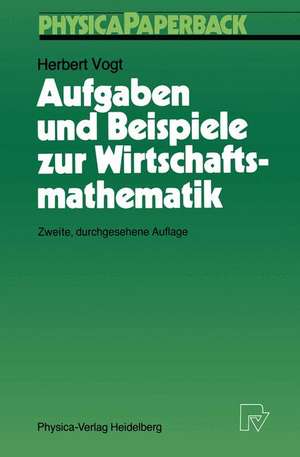 Aufgaben und Beispiele zur Wirtschaftsmathematik de Herbert Vogt