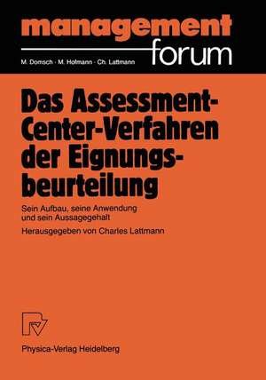 Das Assessment-Center-Verfahren der Eignungsbeurteilung: Sein Aufbau, seine Anwendung und sein Aussagegehalt de Charles Lattmann