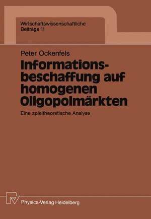 Informationsbeschaffung auf homogenen Oligopolmärkten: Eine spieltheoretische Analyse de Peter Ockenfels