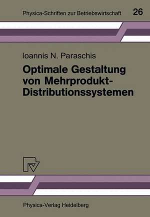 Optimale Gestaltung von Mehrprodukt-Distributionssystemen: Modelle — Methoden — Anwendungen de Ioannis N. Paraschis