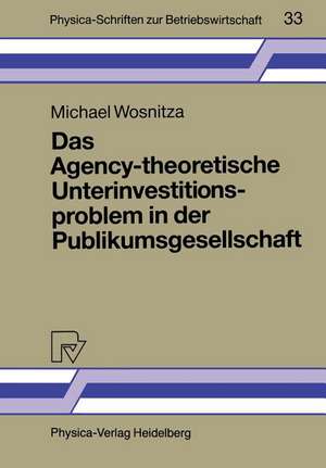 Das Agency-theoretische Unterinvestitionsproblem in der Publikumsgesellschaft de Michael Wosnitza