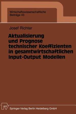 Aktualisierung und Prognose technischer Koeffizienten in gesamtwirtschaftlichen Input-Output Modellen de Josef Richter