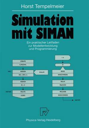 Simulation mit SIMAN: Ein praktischer Leitfaden zur Modellentwicklung und Programmierung de Horst Tempelmeier