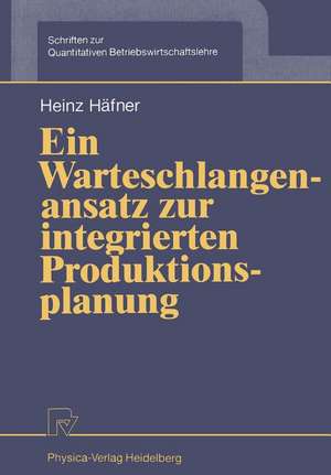 Ein Warteschlangenansatz zur integrierten Produktionsplanung de Heinz Häfner