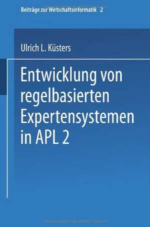 Entwicklung von regelbasierten Expertensystemen in APL2 de Ulrich Küsters