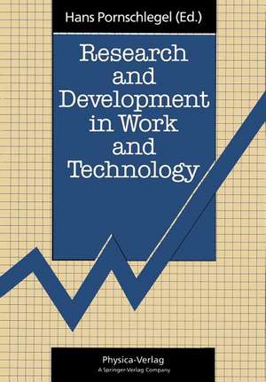 Research and Development in Work and Technology: Proceedings of a European Workshop Dortmund, Germany, 23–25 October 1990 de Hans Pornschlegel