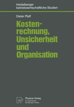 Kostenrechnung, Unsicherheit und Organisation de Dieter Pfaff