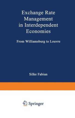 Exchange Rate Management in Interdependent Economies: From Williamsburg to Louvre de Silke Fabian