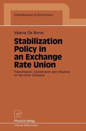 Stabilization Policy in an Exchange Rate Union: Transmission, Coordination and Influence on the Union Cohesion de Valeria De Bonis