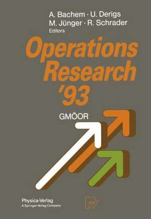 Operations Research ’93: Extended Abstracts of the 18th Symposium on Operations Research held at the University of Cologne September 1–3, 1993 de Achim Bachem