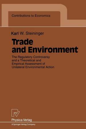 Trade and Environment: The Regulatory Controversy and a Theoretical and Empirical Assessment of Unilateral Environmental Action de Karl W. Steininger