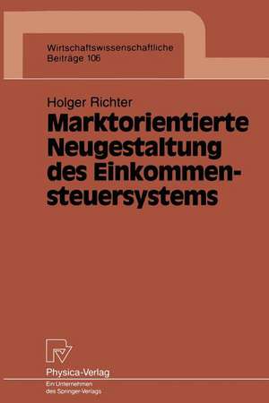 Marktorientierte Neugestaltung des Einkommensteuersystems de Holger Richter