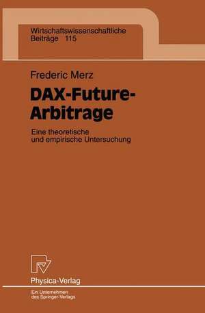 DAX-Future-Arbitrage: Eine theroetische und empirische Untersuchung de Frederic Merz