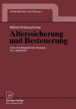 Alterssicherung und Besteuerung: Eine modellgestützte Analyse für Leibrenten de Alfred Krätzschmar