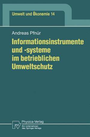 Informationsinstrumente und -systeme im betrieblichen Umweltschutz de Andreas Pfnür